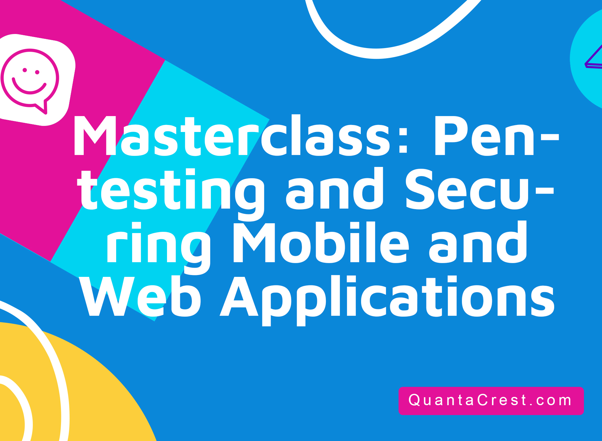 Masterclass: Pentesting and Securing Mobile and Web Applications